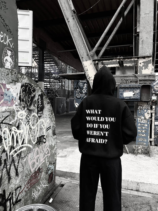 WHAT WOULD YOU DO IF YOU WEREN'T AFRAID? HOODIE