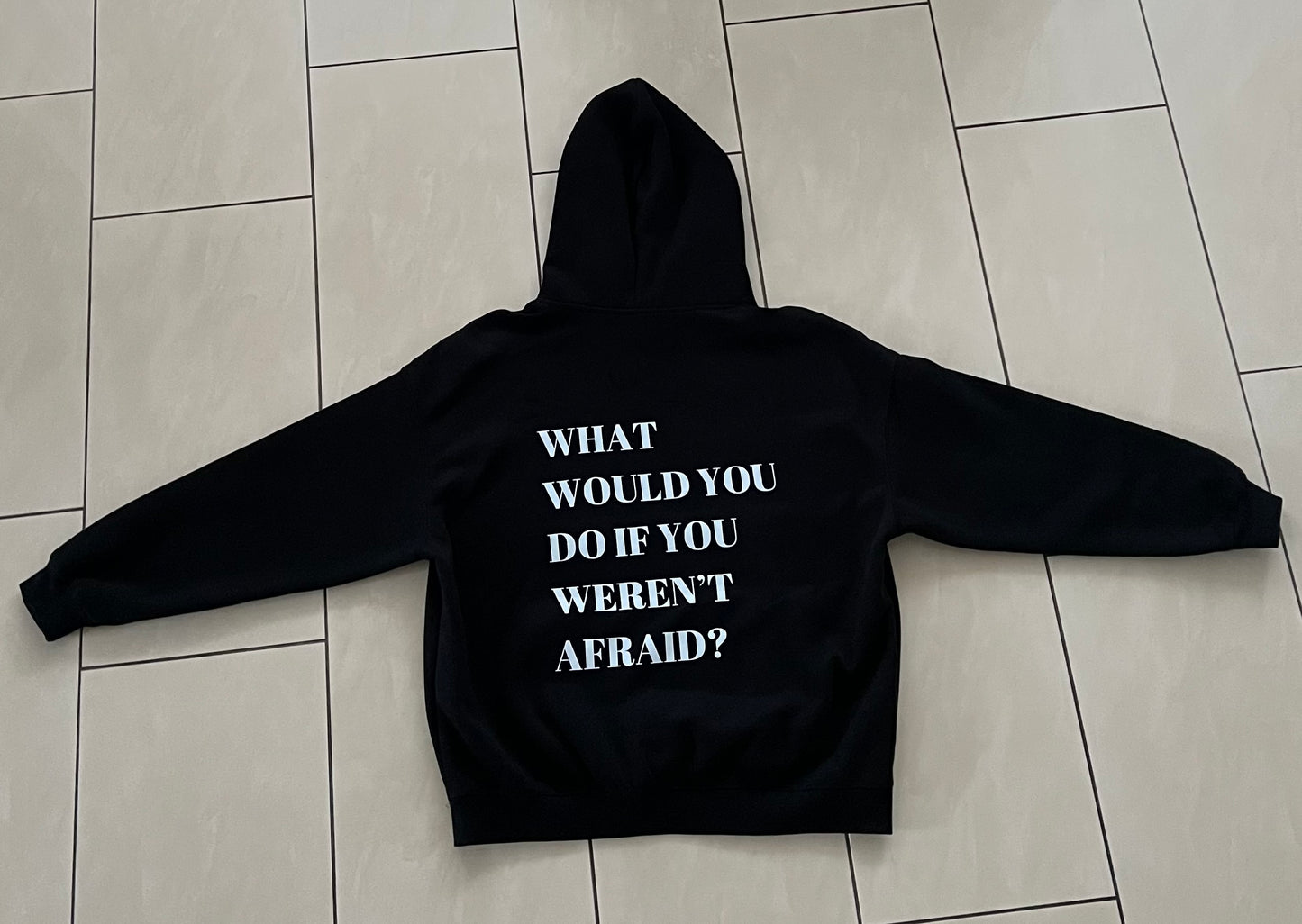 WHAT WOULD YOU DO IF YOU WEREN'T AFRAID? HOODIE